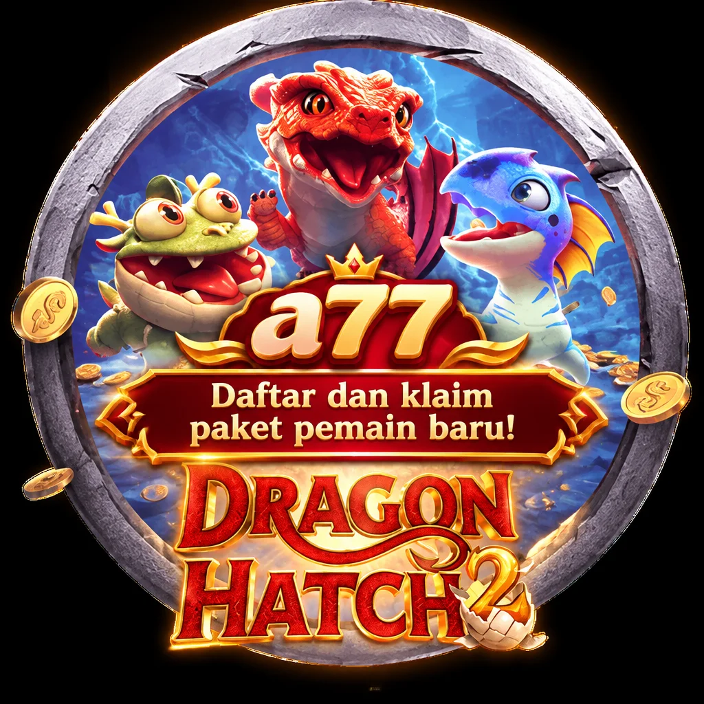 a77 · Dragon Hatch2